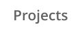 Projects