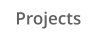 Projects